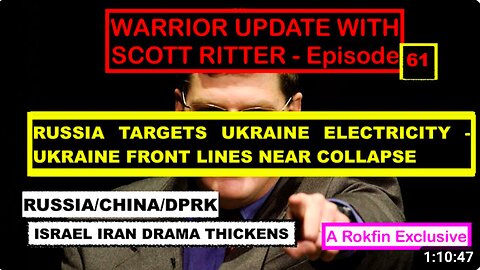 WARRIOR UPDATE WITH SCOTT RITTER-EPISODE 61 UKRAINE ELECTRIC GRID NEAR COLLAPSE + ISRAEL IRAN DRAMA