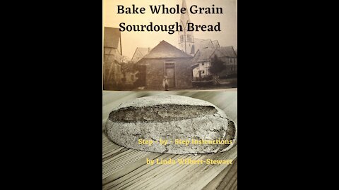 Bake Whole Grain Sourdough Bread (new book)