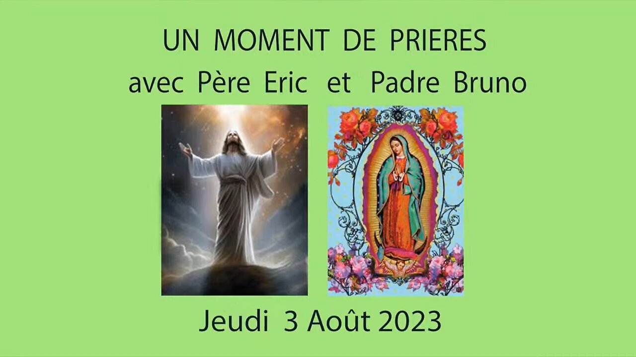 Un Moment de Prières avec Père Eric et Padre Bruno du 03.08.2023, Co-Créateurs avec Dieu