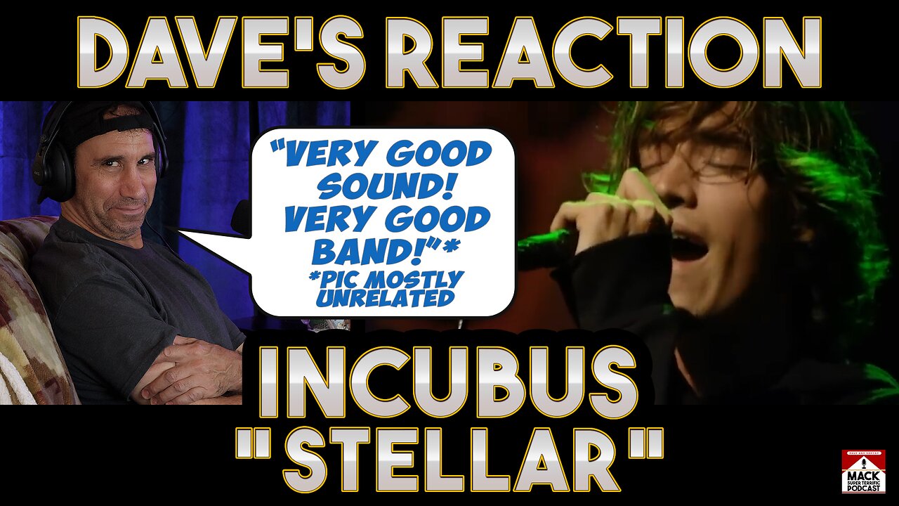 Dave's Reaction: Incubus — Stellar