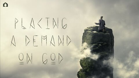 Placing A Demand On God - Part 1 | House Of Destiny Network