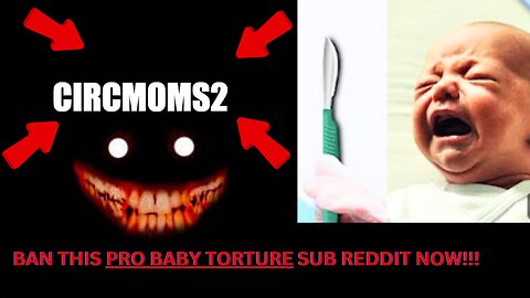r/Circmoms2 Is A Pro Child Abuse Sub Reddit