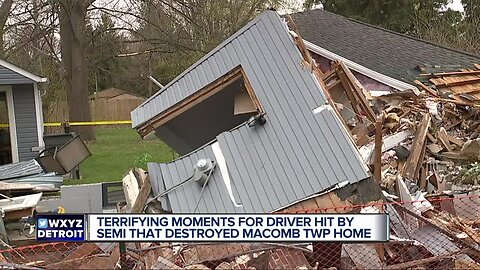 Terrifying moments for driver hit by semi that destroyed Macomb Twp. home