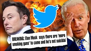 Elon Musk Says "MORE SMOKING GUNS" To Come - Biden Administration PANICS!