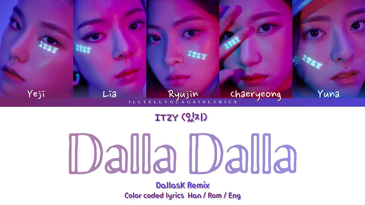 ITZY [있지] “Dalla Dalla (DallasK Remix)” Lyrics [Color Coded Han_Rom_Eng]