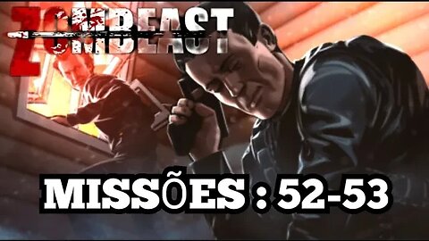 ZOMBEAST: Missões, 52 - 53 💀
