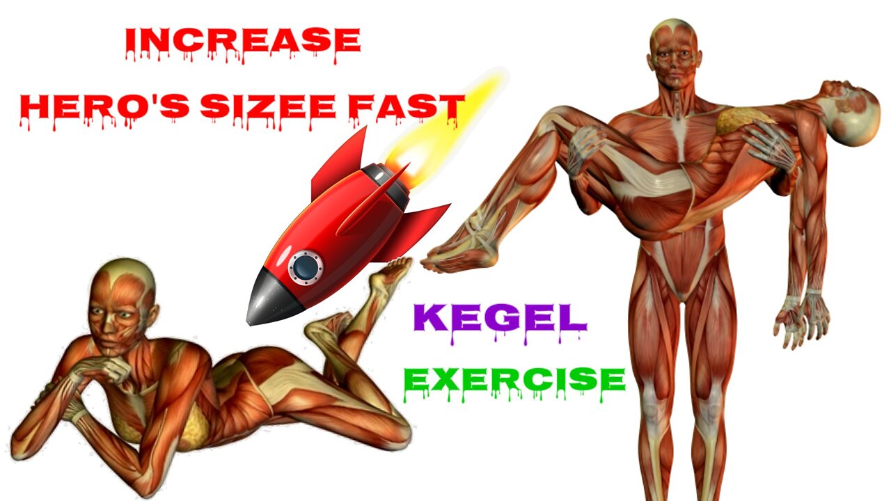 Kegel Exercise fast increase your Hero’s Sizee