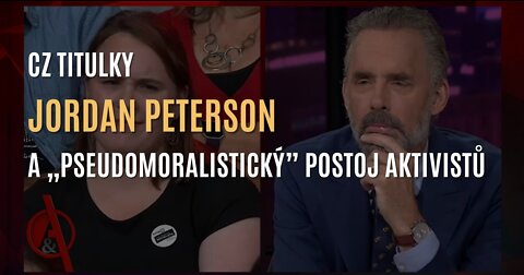 Jordan Peterson upozorňuje na „pseudomoralistické postoje” aktivistů (CZ TITULKY)
