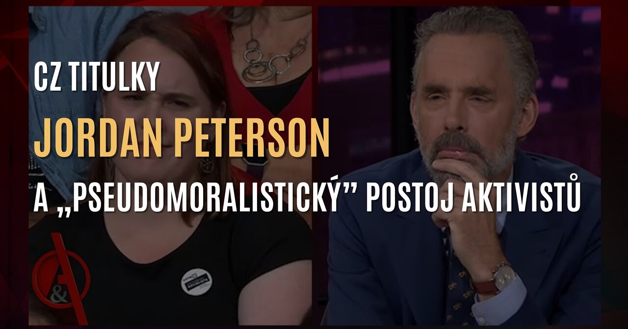 Jordan Peterson upozorňuje na „pseudomoralistické postoje” aktivistů (CZ TITULKY)
