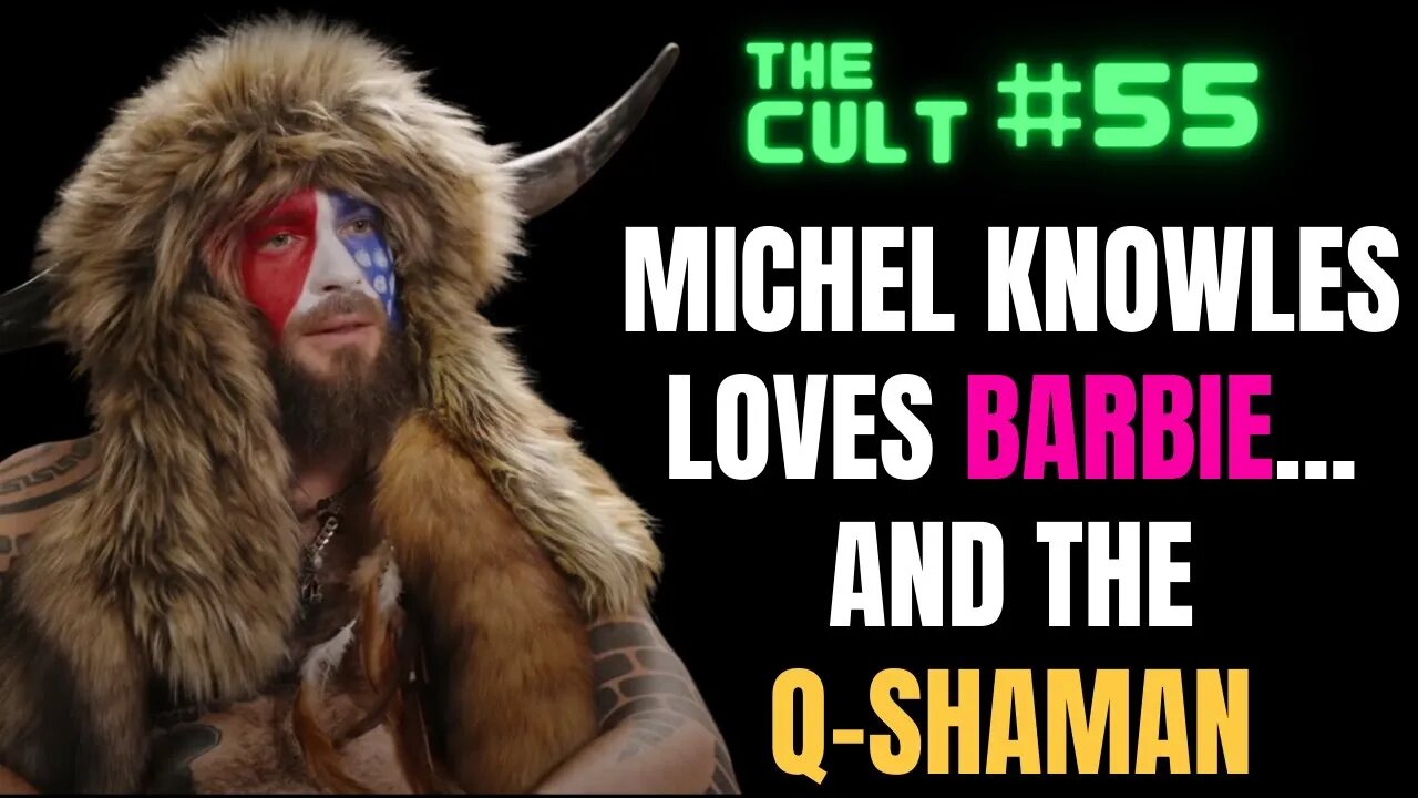 The Cult #55: Michael Knowles LOVES Barbie...and the Q-Shaman