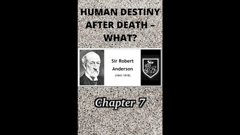 Human Destiny by Sir Robert Anderson. Chapter 7, "ETERNAL LIFE IN CHRIST"