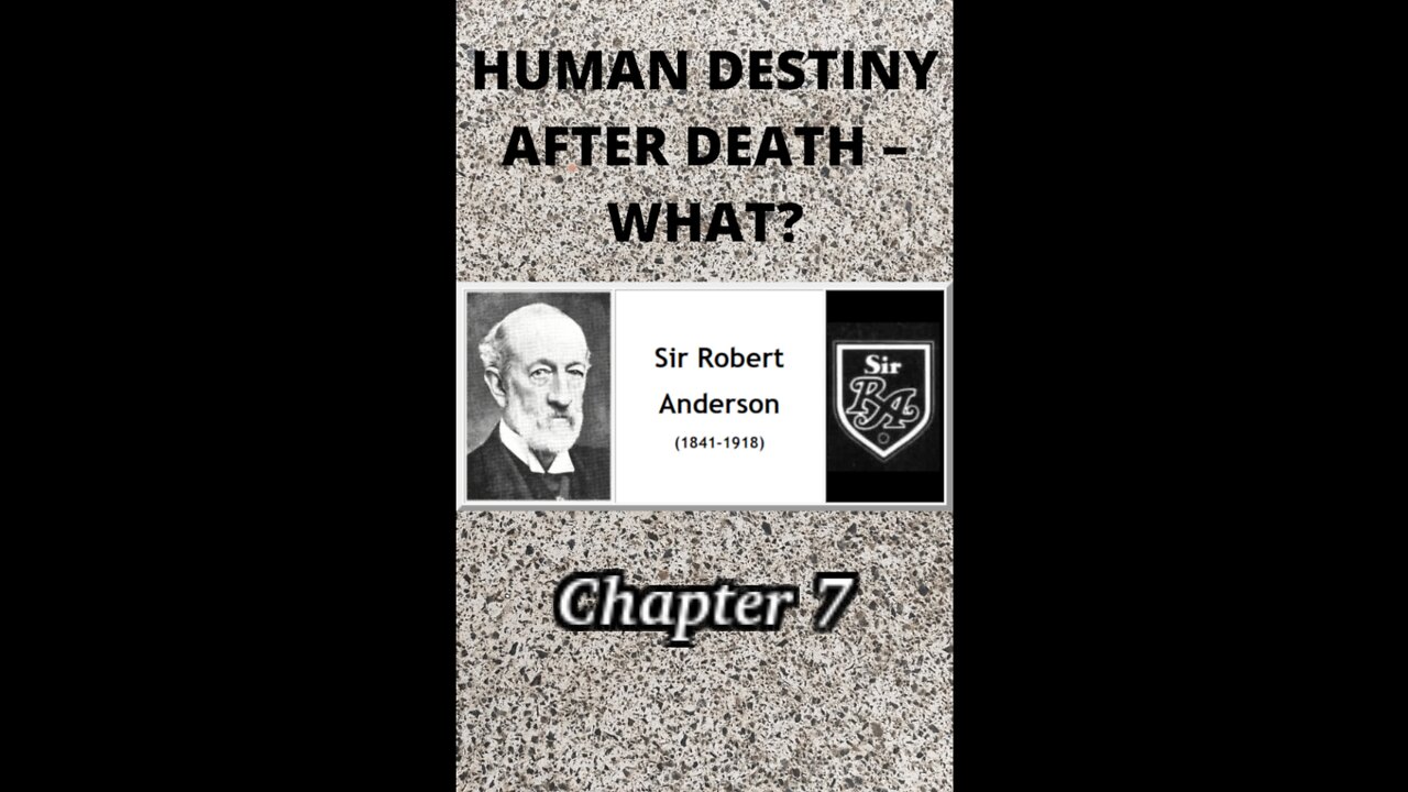 Human Destiny by Sir Robert Anderson. Chapter 7, "ETERNAL LIFE IN CHRIST"