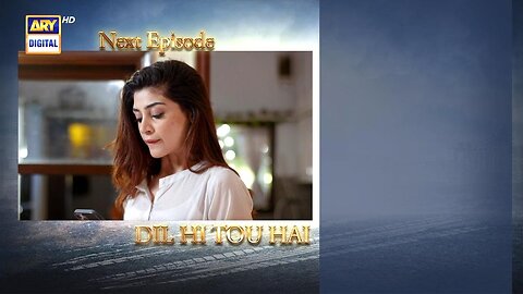 Dil Hi Tou Hai Episode 11 | Teaser | Drama Review
