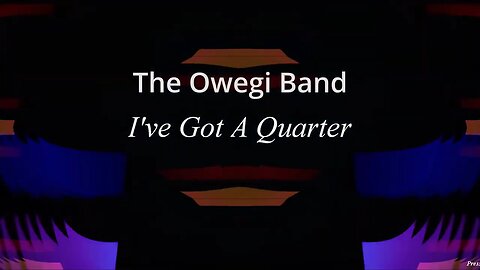 I've Got A Quarter by The Owegi Band