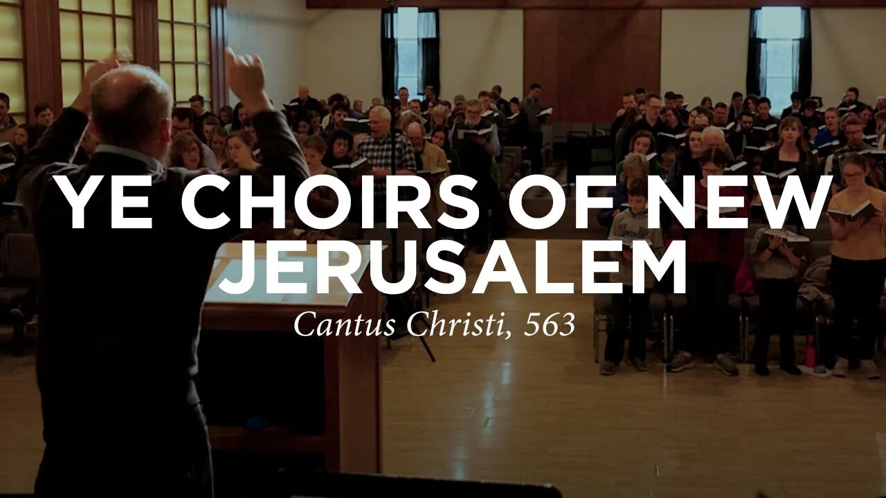 Ye Choirs of New Jerusalem | Cantus Christi #536