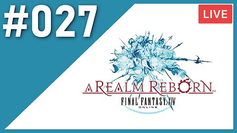 MAIN CAMPAIGN PUSH | Final Fantasy XIV [A REALM REBORN] | #027