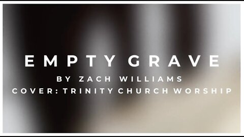 Empty Grave (COVER)- Trinity Church Worship