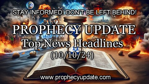 Prophecy Update Top News Headlines - (10/10/24)