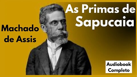 As Primas de Sapucaia | Machado de Assis | Audiobook Completo.