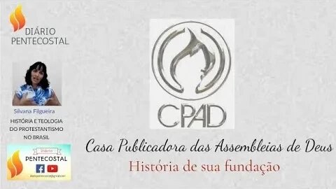 CPAD - DA FUNDAÇÃO AOS DIAS ATUAIS | DIÁRIO PENTECOSTAL