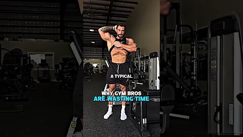 Gym Bros Are Wasting Their Time