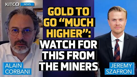 Gold Set to 'Go Much Higher,' M&A to Drive Growth for Mining Giants - Alain Corbani