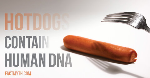 HOTDOGS CONTAINS HUMAN DNA