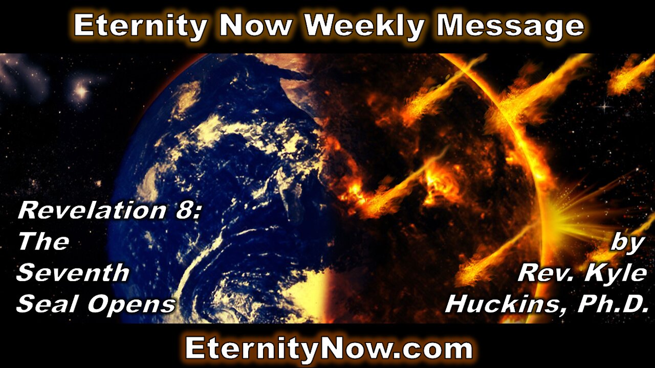 "Revelation 8: The Seventh Seal Opens," Eternity Now, Amarillo & Canyon, TX