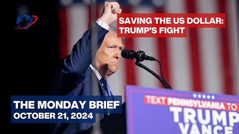 The Monday Brief - Will the British Destroy the Dollar This Week? - October 21, 2024
