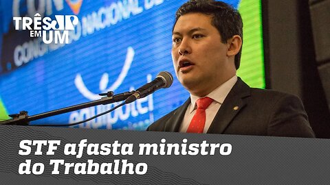 STF afasta ministro do Trabalho