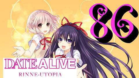 Let's Play Date A Live: Rinne Utopia [86]
