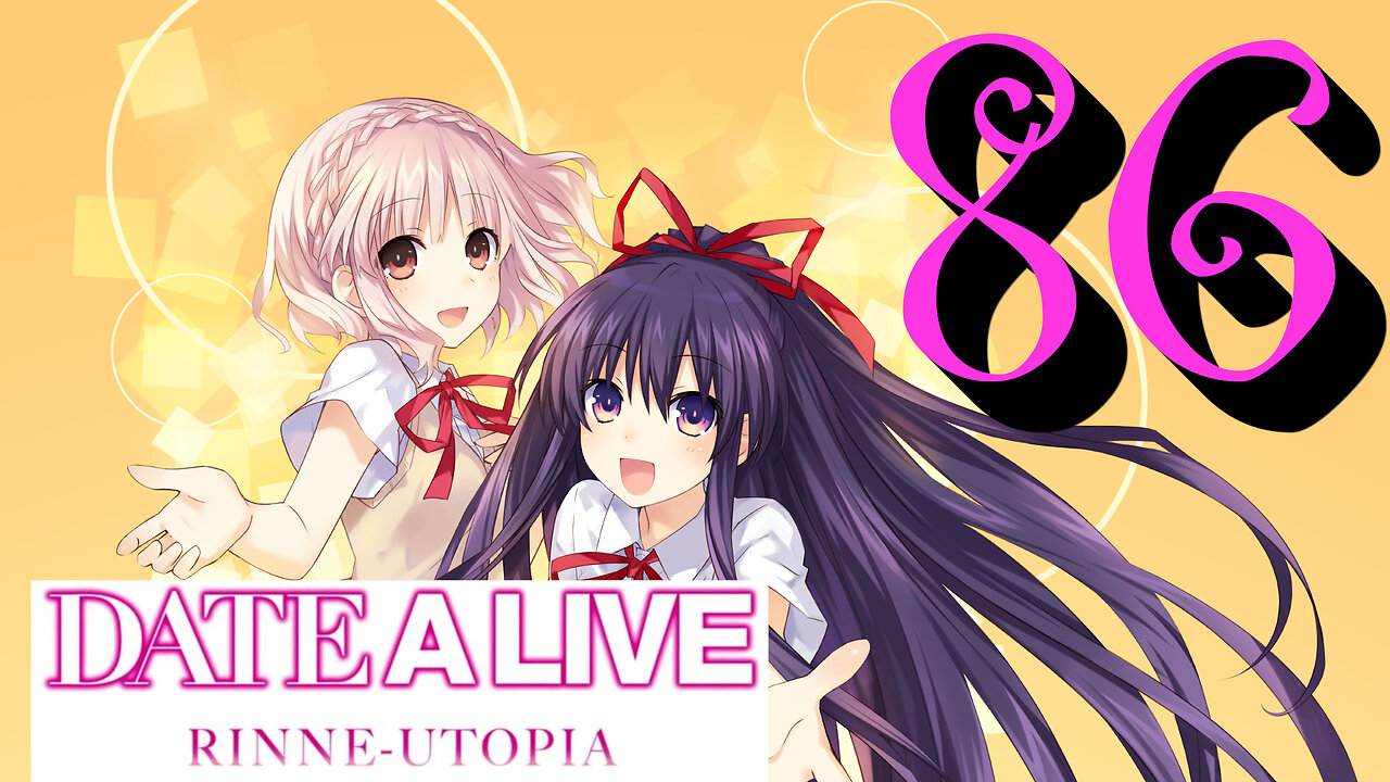Let's Play Date A Live: Rinne Utopia [86]