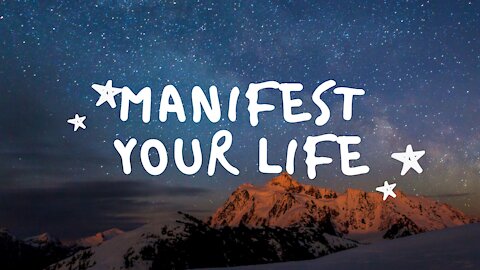 Manifesting the Life you want