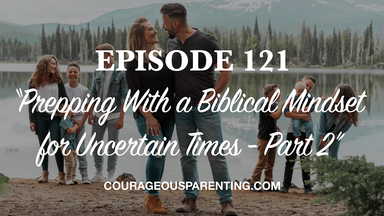 Prepping With a Biblical Mindset for Uncertain Times - Part 2