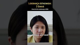 Liderança Estagnada: 3 Sinais #minutodaliderança 256