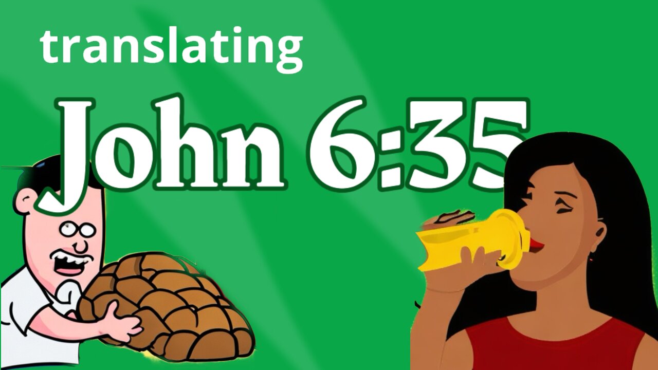 How to translate John 6:35