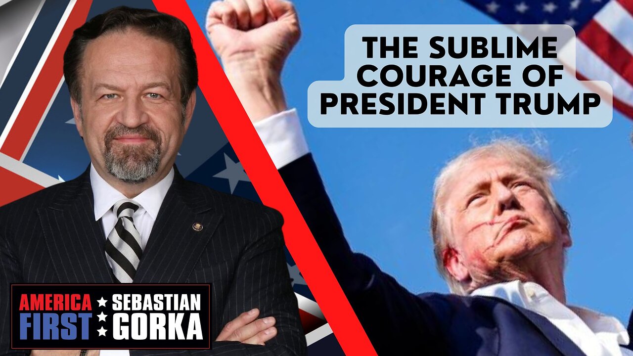 The sublime courage of President Trump. Dinesh D'Souza with Sebastian Gorka on AMERICA First