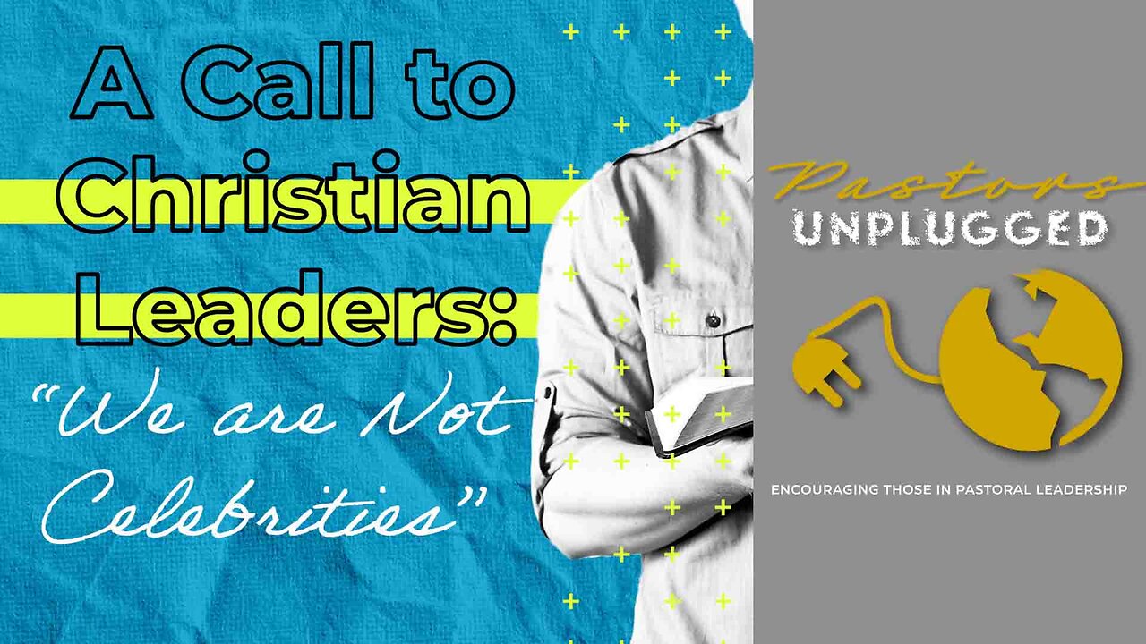 We Are Not Celebrities | Pastor's Unplugged