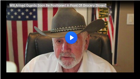 Will Armed Guards Soon Be Positioned In Front Of Grocery Stores?