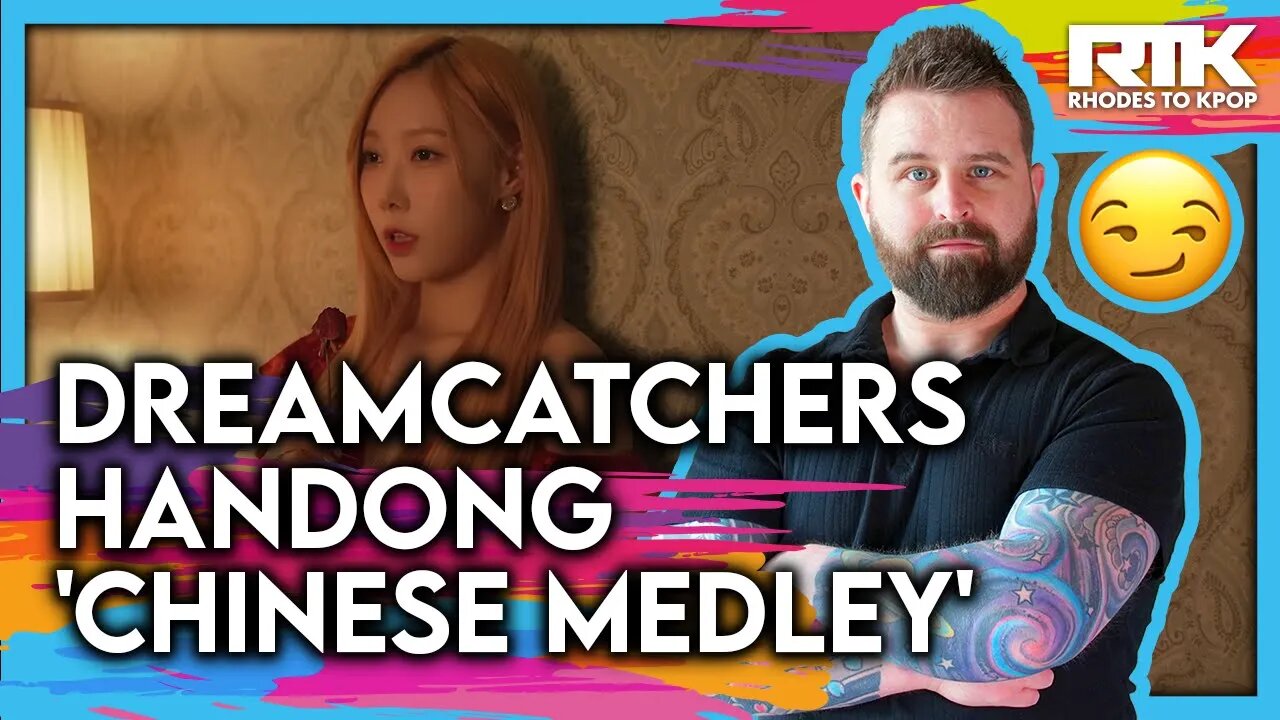 HANDONG (한동) DREAMCATCHER (드림캐쳐) - 'Chinese Medley' (Reaction)