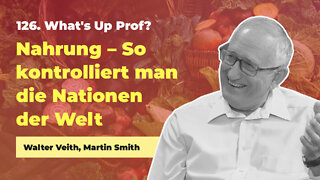 126. Nahrung - So kontrolliert man die Nationen der Welt # Walter Veith # What's Up Prof?