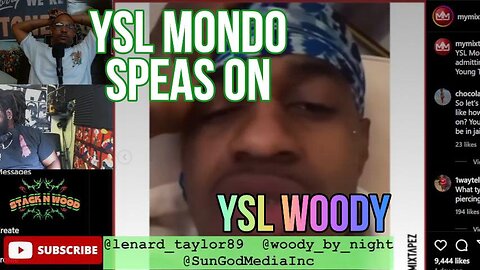 YSL Mondo speaks on YSL Woody