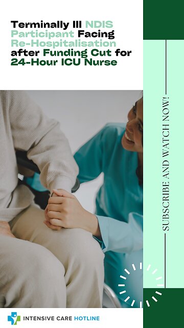 Terminally ill NDIS Participant Facing Re-Hospitalisation After Funding Cut for 24-hour nurse