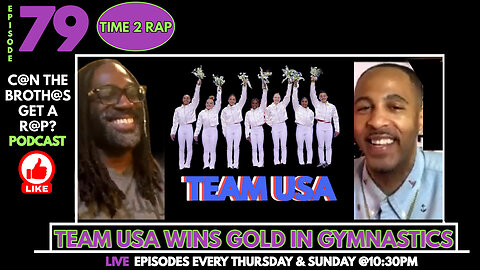 Team USA Wind Gold In Gymnastics - Can The Brothas Get A Rap Podcast Episode 79