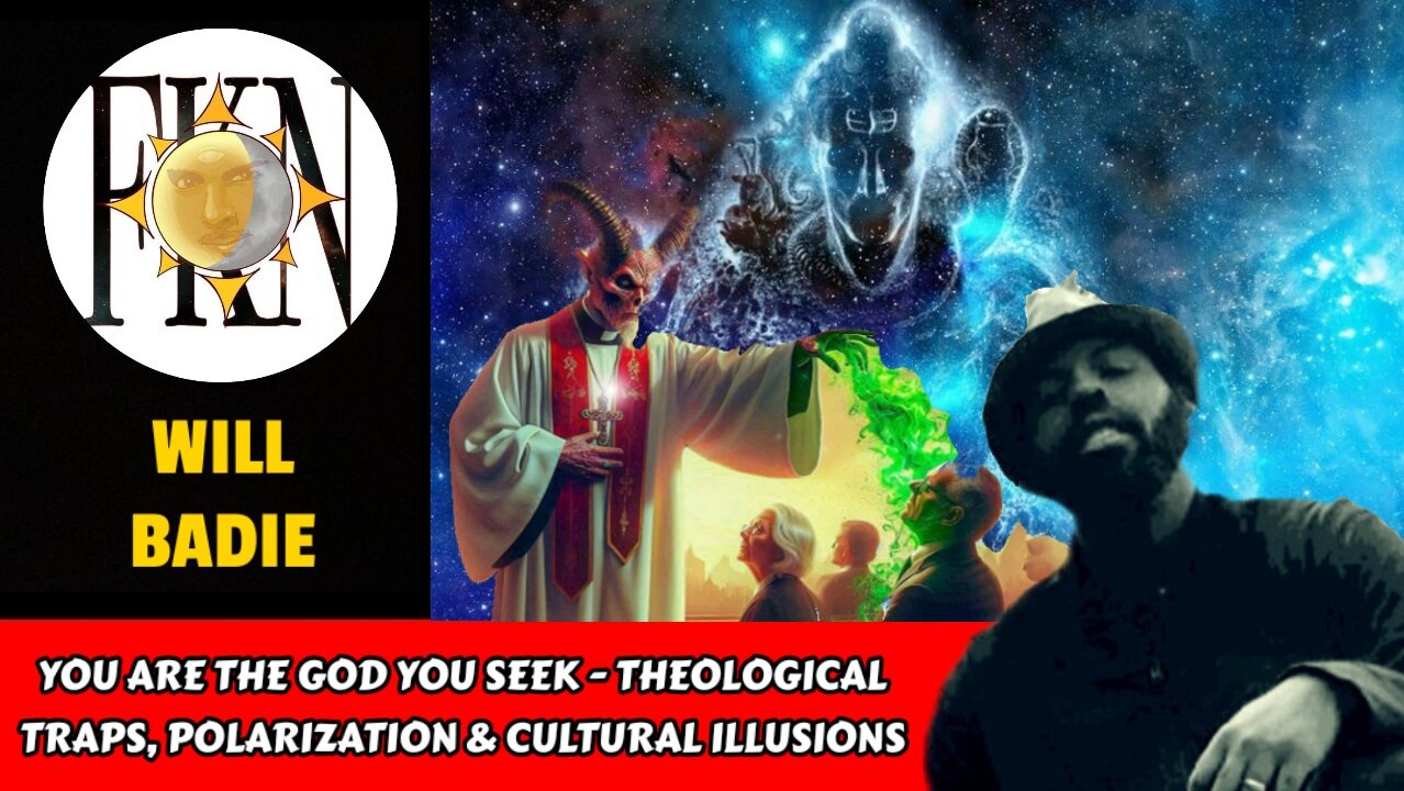 You are the God You Seek - Theological Traps, Polarization & Cultural Illusions | Will Badie