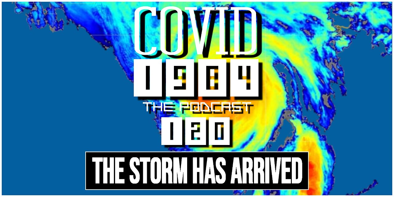 THE STORM HAS ARRIVED. COVID 1984 PODCAST. EP 120. 10/05/24