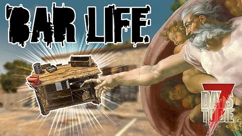 GIFTS FROM THE 7 DAYS GODS! - 7 Days to Die: BAR LIFE | E5 | A20 Let's Play Gameplay