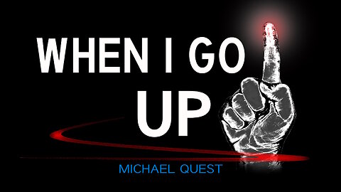 When I Go Up - Michael Quest