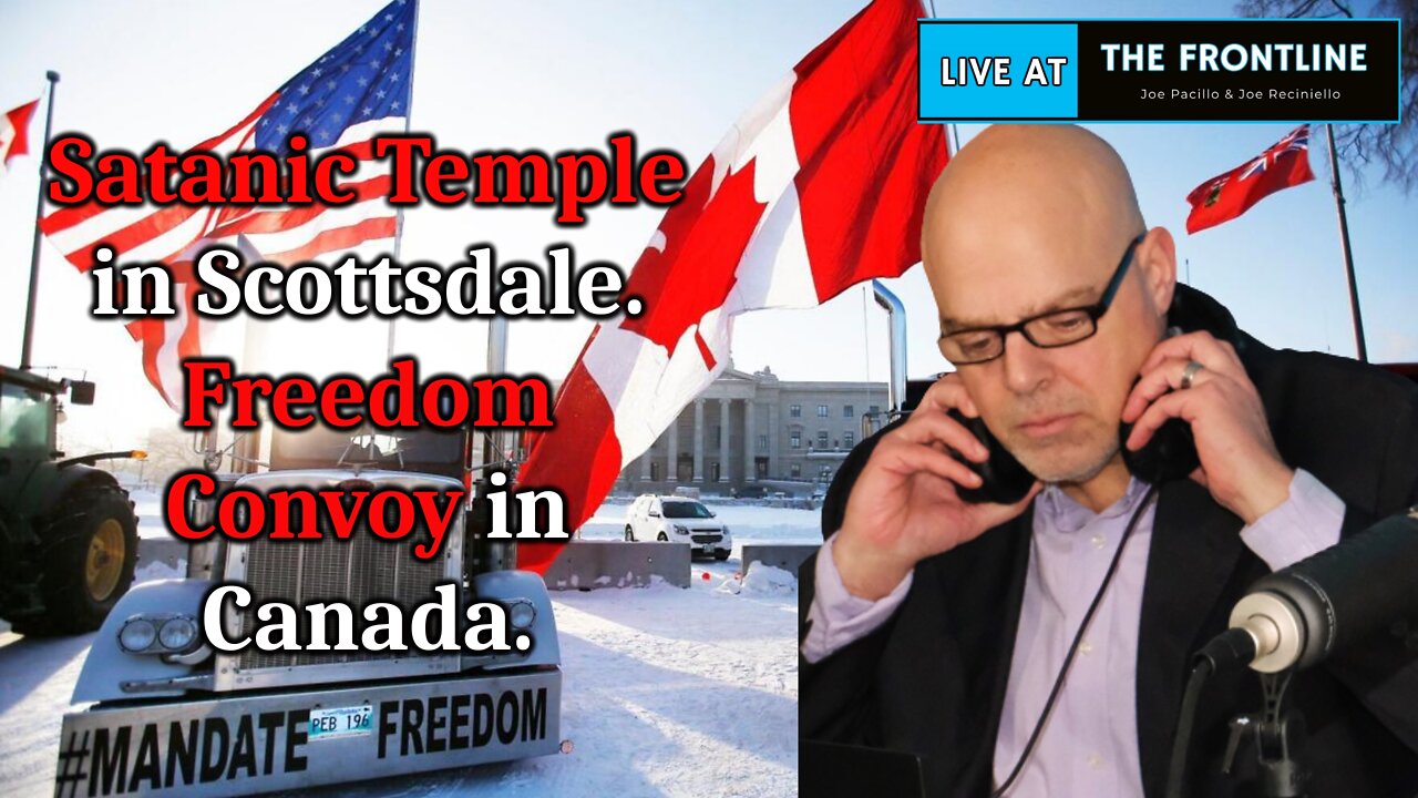Satanic Temple in Scottsdale. Freedom Convoy in Canada | LIVE AT THE FRONTLINE
