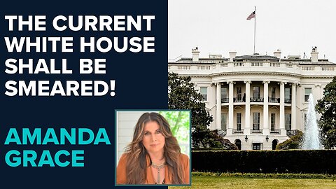 Amanda Grace: The Current White House Shall Be Smeared! | Aug 15 2024